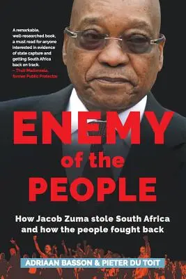 A nép ellensége: Hogyan lopta el Jacob Zuma Dél-Afrikát, és hogyan küzdöttek vissza az emberek - Enemy of the People: How Jacob Zuma stole South Africa and how the people fought back