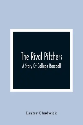 The Rival Pitchers; A College Baseball története - The Rival Pitchers; A Story Of College Baseball