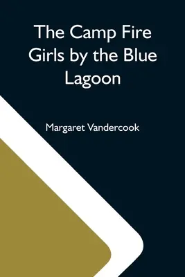 A tábortűz lányai a kék lagúnánál - The Camp Fire Girls By The Blue Lagoon