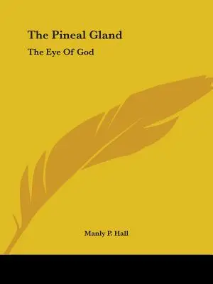 A tobozmirigy: Az Isten szeme - The Pineal Gland: The Eye Of God