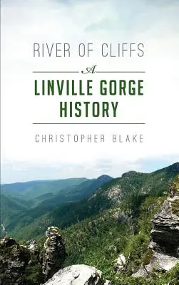 River of Cliffs: A Linville-szurdok története - River of Cliffs: A Linville Gorge History