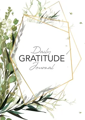 Napi hála napló: (Zöld levelek felhívással) 52 hetes útmutató a hálaadáshoz - Daily Gratitude Journal: (Green Leaves with Callout) A 52-Week Guide to Becoming Grateful