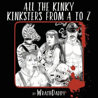 Az összes perverz perverz A-tól Z-ig - All The Kinky Kinksters From A to Z