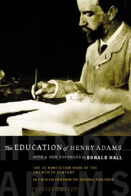 Henry Adams nevelése: An Autobiography - The Education of Henry Adams: An Autobiography