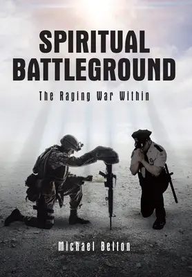 Spirituális csatatér: The Raging War Within - Spiritual Battleground: The Raging War Within