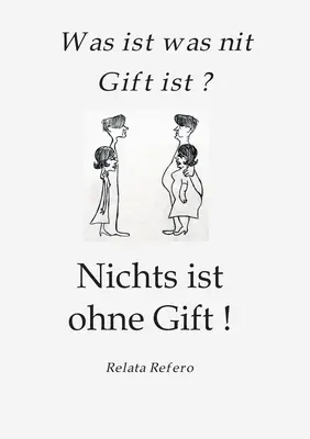 Das Giftparadigma: Was ist was nit Gift ist ? Nichts is ohne Gift ! - Das Giftparadigma: Was ist was nit Gift ist ? Nichts ist ohne Gift !