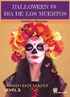 Halloween Vs Dia de Los Muertos: spanyol Easy Reader - Halloween Vs Dia de Los Muertos: Spanish Easy Reader