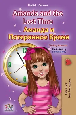 Amanda and the Lost Time (Angol-orosz kétnyelvű könyv gyerekeknek) - Amanda and the Lost Time (English Russian Bilingual Book for Kids)