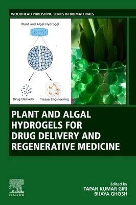 Növényi és algahidrogélek a gyógyszeradagoláshoz és a regeneratív orvosláshoz - Plant and Algal Hydrogels for Drug Delivery and Regenerative Medicine