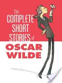 Oscar Wilde összes novellája - The Complete Short Stories of Oscar Wilde