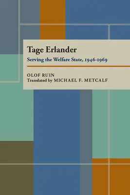 Tage Erlander: Erlander: A jóléti állam szolgálatában, 1946-1969 - Tage Erlander: Serving the Welfare State, 1946-1969