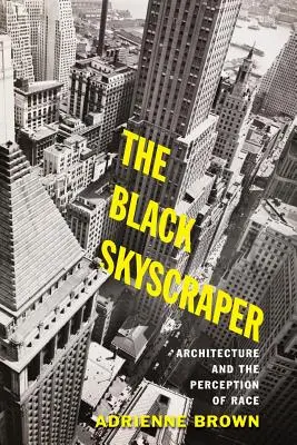 A fekete felhőkarcoló: Architecture and the Perception of Race - The Black Skyscraper: Architecture and the Perception of Race