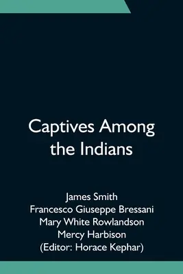 Foglyok az indiánok között - Captives Among the Indians