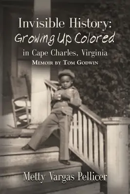 Láthatatlan történelem: A színesbőrűek felnövése Cape Charlesban, Virginia államban - Invisible History: Growing Up Colored in Cape Charles, Virginia