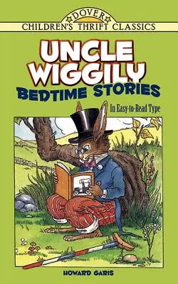 Wiggily bácsi esti történetek: Könnyen olvasható betűkkel - Uncle Wiggily Bedtime Stories: In Easy-To-Read Type