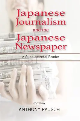 A japán újságírás és a japán újság: Kiegészítő olvasmány - Japanese Journalism and the Japanese Newspaper: A Supplemental Reader