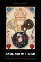 Mágia és misztika: Bevezetés a nyugati ezotériába - Magic and Mysticism: An Introduction to Western Esotericism