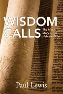 A bölcsesség szólít: A héber Biblia erkölcsi története - Wisdom Calls: The Moral Story of the Hebrew Bible