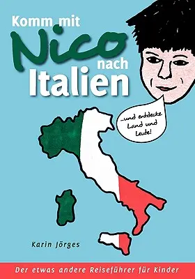 Komm mit Nico nach Italien: ... und entdecke Land und Leute. Der etwas andere Reisefhrer fr Kinder