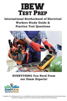 IEBW tanulmányi útmutató: International Brotherhood of Electrical Workers Study Guide & Gyakorlati teszt kérdések - IEBW Study Guide: International Brotherhood of Electrical Workers Study Guide & Practice Test Questions
