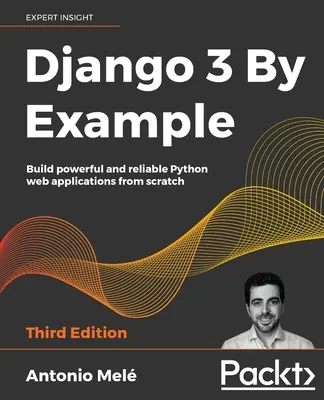 Django 3 By Example - Harmadik kiadás - Django 3 By Example - Third Edition