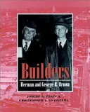 Építők: Herman és George R. Brown - Builders: Herman and George R. Brown