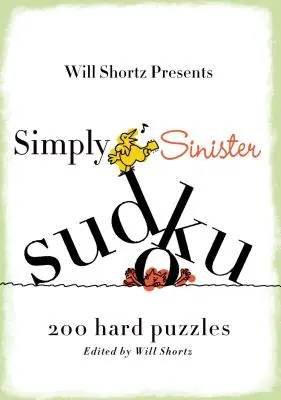 Will Shortz bemutatja a Simply Sinister Sudoku: 200 nehéz rejtvényt - Will Shortz Presents Simply Sinister Sudoku: 200 Hard Puzzles