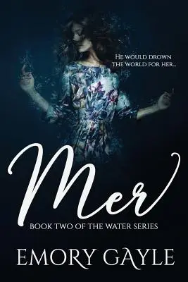 Mer: A víz sorozat második könyve - Mer: Book Two of the Water Series