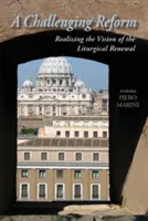 Egy kihívást jelentő reform: A liturgikus megújulás víziójának megvalósítása - A Challenging Reform: Realizing the Vision of the Liturgical Renewal