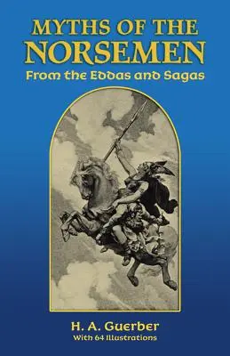 Az északiak mítoszai: Az Eddákból és a mondákból - Myths of the Norsemen: From the Eddas and Sagas