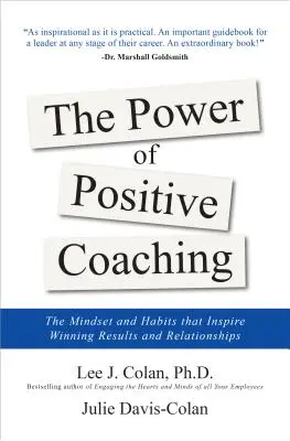 A pozitív coaching ereje: A győztes eredményeket és kapcsolatokat inspiráló gondolkodásmód és szokások - The Power of Positive Coaching: The Mindset and Habits to Inspire Winning Results and Relationships