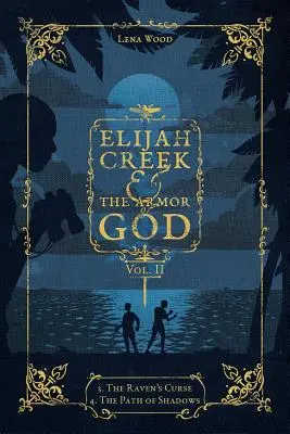 Elijah Creek és Isten páncélja II. kötet: 3. A holló átka, 4. Az árnyak ösvénye - Elijah Creek & the Armor of God Vol. II: 3. the Raven's Curse, 4. the Path of Shadows