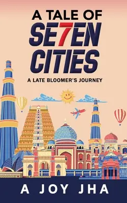 A Tale of Se7en Cities: A Late Bloomer's Journey