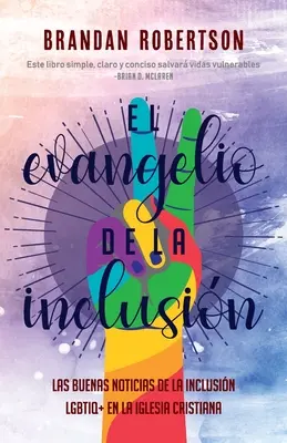 El Evangelio de la Inclusin: Las Buenas Noticias de la Inclusin LGBTIQ+ en la Iglesia Cristiana