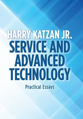 Szolgáltatás és fejlett technológia: Gyakorlati esszék - Service and Advanced Technology: Practical Essays