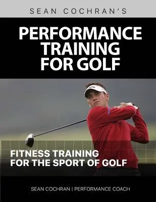Teljesítményedzés a golfhoz: Fitneszedzés a golfsporthoz - Performance Training for Golf: Fitness Training for the Sport of Golf