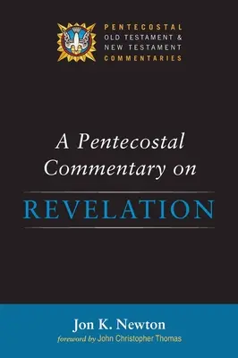 Pünkösdi kommentár a Jelenések könyvéről - A Pentecostal Commentary on Revelation