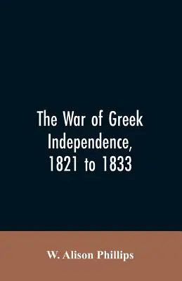 A görög függetlenségi háború, 1821-1833 - The war of Greek independence, 1821 to 1833