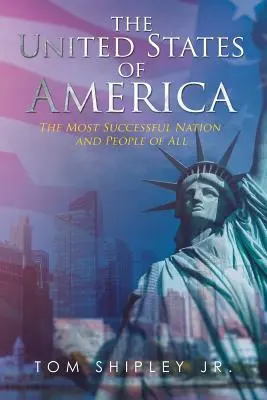 Az Amerikai Egyesült Államok: A legsikeresebb nemzet és nép - The United States of America: The Most Successful Nation and People of All