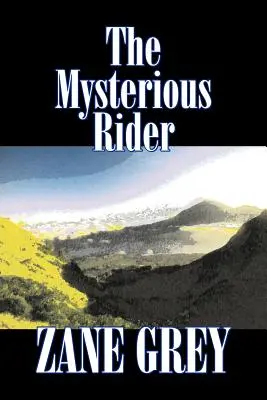 The Mysterious Rider by Zane Grey, Szépirodalom, Western, Történelmi - The Mysterious Rider by Zane Grey, Fiction, Westerns, Historical