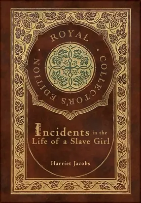 Incidents in the Life of a Slave Girl (Royal Collector's Edition) (Keményfedeles laminált tok, borítóval) - Incidents in the Life of a Slave Girl (Royal Collector's Edition) (Case Laminate Hardcover with Jacket)