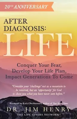 Diagnózis után: Life: Győzd le a félelmedet, fejleszd az élettervedet, befolyásold az eljövendő generációkat. - After Diagnosis: Life: Conquer Your Fear, Develop Your Life Plan, Impact Generations To Come