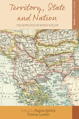 Terület, állam és nemzet: Rudolf Kjelln geopolitikája - Territory, State and Nation: The Geopolitics of Rudolf Kjelln