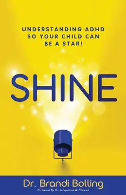 Shine: Az ADHD megértése, hogy gyermeke sztár lehessen! - Shine: Understanding ADHD So Your Child Can Be a Star!