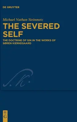 A leválasztott én: A bűnről szóló tanítás Sren Kierkegaard műveiben - The Severed Self: The Doctrine of Sin in the Works of Sren Kierkegaard