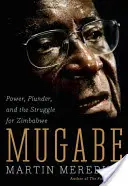 Mugabe: Hatalom, fosztogatás és a Zimbabwéért folytatott küzdelem - Mugabe: Power, Plunder, and the Struggle for Zimbabwe