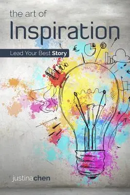 Az inspiráció művészete: Vezesd a legjobb történetedet - The Art of Inspiration: Lead Your Best Story