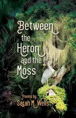 A kócsag és a moha között - Between the Heron and the Moss