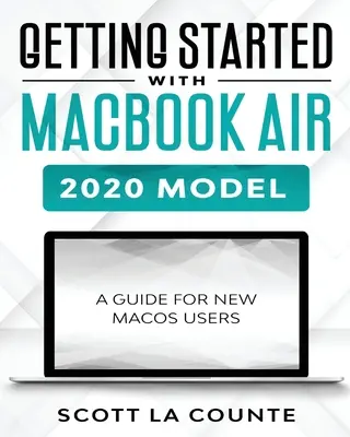 Kezdő lépések a MacBook Airrel (2020-as modell): Útmutató új MacOS-felhasználók számára - Getting Started With MacBook Air (2020 Model): A Guide For New MacOS Users