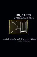 Magánzárka: Társadalmi halál és utóélete - Solitary Confinement: Social Death and Its Afterlives